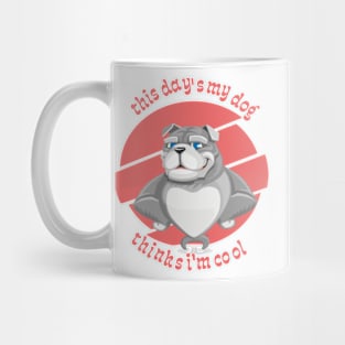 this day's my dog thinks im cool  t-shirt & hoodies gift Mug